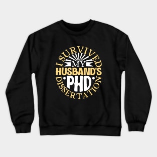 I survived my husband's PhD dissertation Crewneck Sweatshirt